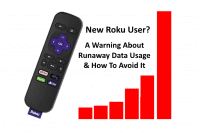 New Roku User? A Warning About Runaway Data Usage & How To Prevent It