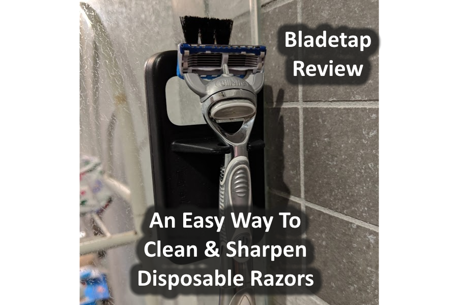 Bladetap Review An Easy Way To Clean & Sharpen Disposable Razors