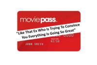 MoviePass “Like That Ex Who Is Trying To Convince You Everything Is Going So Great”